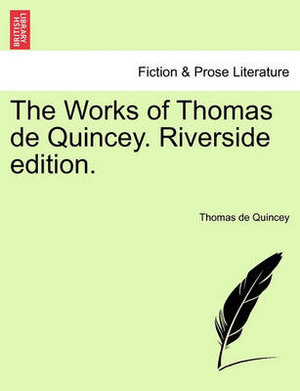 The Works of Thomas de Quincey. Riverside edition. - Thomas de Quincey