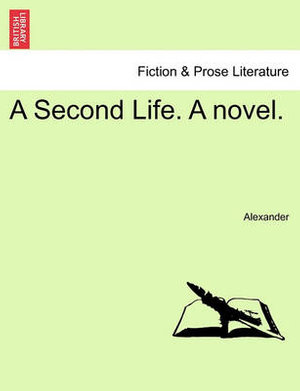 A Second Life. a Novel. - David Alexander