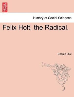 Felix Holt, the Radical. - George Eliot