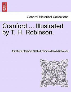 Cranford ... Illustrated by T. H. Robinson. - Elizabeth Cleghorn Gaskell