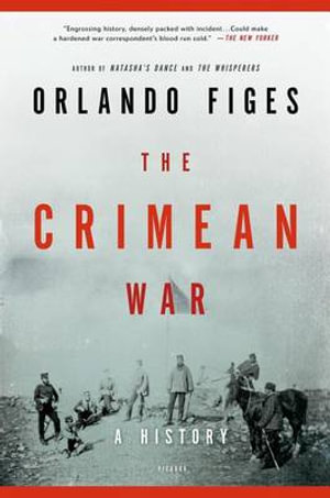 The Crimean War : A History - Fellow Orlando Figes