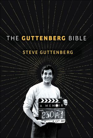 The Guttenberg Bible : A Memoir - Steve Guttenberg