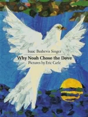 Why Noah Chose the Dove - Isaac Bashevis Singer