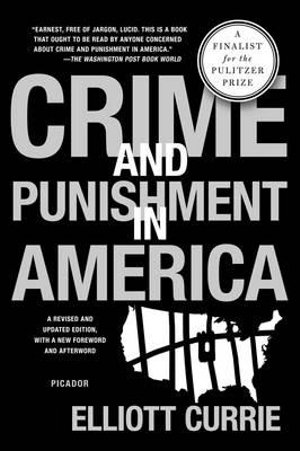 Crime and Punishment in America - ELLIOTT CURRIE