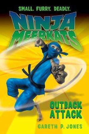 Outback Attack : Ninja Meerkats - Gareth P. Jones