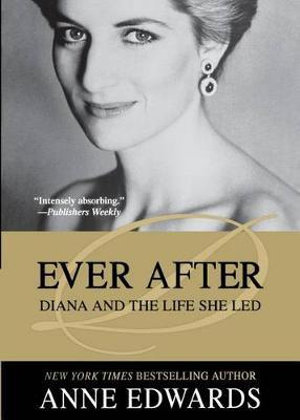 Ever After : Diana and the Life She Led - Anne Edwards