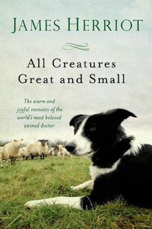 All Creatures Great and Small : All Creatures Great and Small - James Herriot