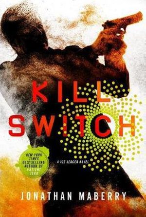 Kill Switch : A Joe Ledger Novel - Jonathan Maberry