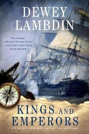 Kings and Emperors : Alan Lewrie Naval Adventures - Dewey Lambdin