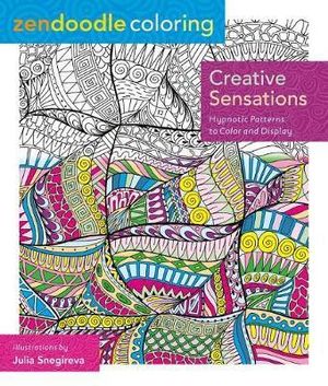 Zendoodle Coloring : Creative Sensations - Julia Snegireva