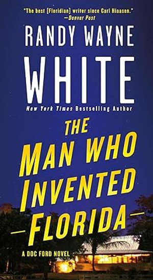 The Man Who Invented Florida : A Doc Ford Novel - Randy Wayne White