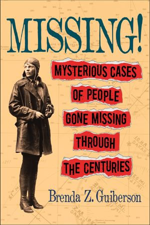 Missing! : Mysterious Cases of People Gone Missing Through the Centuries - Brenda Z. Guiberson