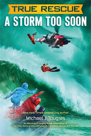 True Rescue: A Storm Too Soon : A Remarkable True Survival Story in 80-Foot Seas - Michael J. Tougias