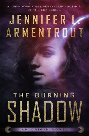 The Burning Shadow : Origin: Book 2 - Jennifer L. Armentrout