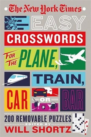 Easy Crosswords for the Plane, Train, Car, or Bar : 200 Removable Puzzles - The New York Times