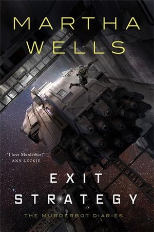 Exit Strategy : The Murderbot Diaries - Martha Wells