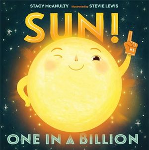 Sun! One in a Billion : One in a Billion - Stacy McAnulty