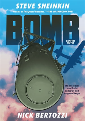 Bomb (Graphic Novel) : The Race to Build--and Steal--the World's Most Dangerous Weapon - Steve Sheinkin