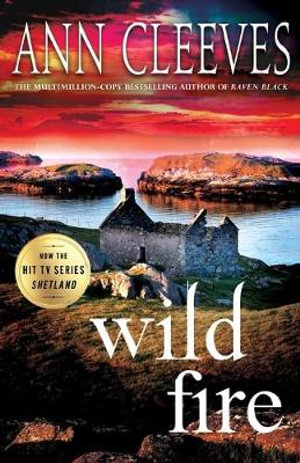 Wild Fire : A Shetland Island Mystery - Ann Cleeves