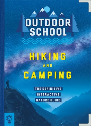 Outdoor School: Hiking and Camping : The Definitive Interactive Nature Guide - Jennifer Pharr Davis