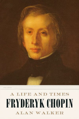 Fryderyk Chopin : A Life and Times - Dr Alan Walker