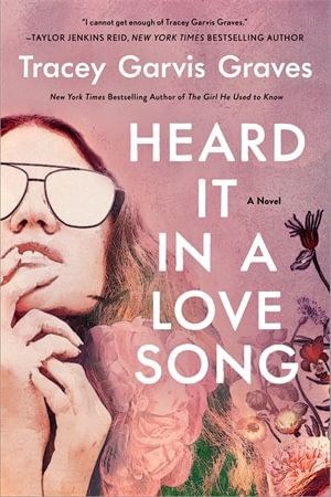 Heard It in a Love Song : A Novel - Tracey Garvis Graves