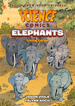 Science Comics: Elephants : Living Large - Jason Viola