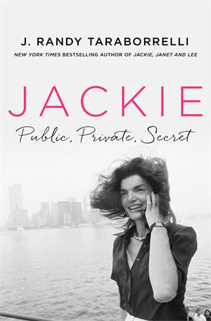 Jackie : Public, Private, Secret - J. Randy Taraborrelli