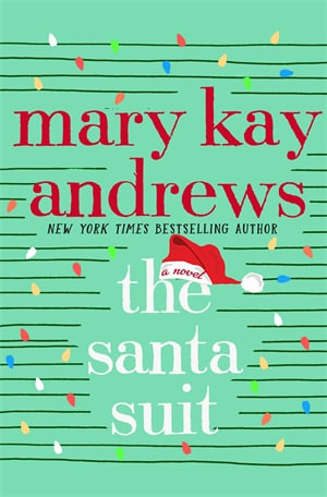 The Santa Suit : A Novel - Mary Kay Andrews