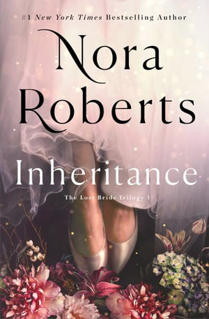 Inheritance : The Lost Bride Trilogy, Book 1 - Nora Roberts