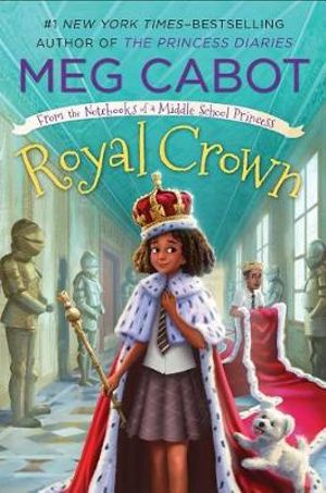 Royal Crown : From the Notebooks of a Middle School Princess - Meg Cabot