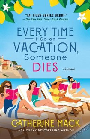 Every Time I Go on Vacation, Someone Dies : Vacation Mysteries - Catherine Mack