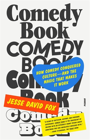 Comedy Book : How Comedy Conquered Culture-and the Magic That Makes It Work - Jesse David Fox