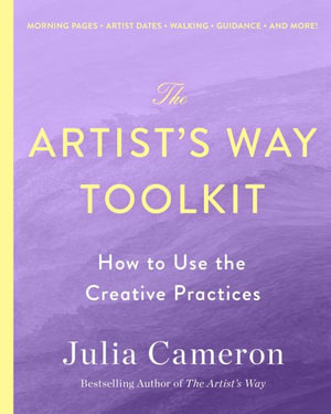 The Artist's Way Toolkit : How to Use the Creative Practices - Julia Cameron