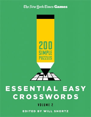 New York Times Games Essential Easy Crosswords Volume 2 : 200 Simple Puzzles - Edited by Will Shortz