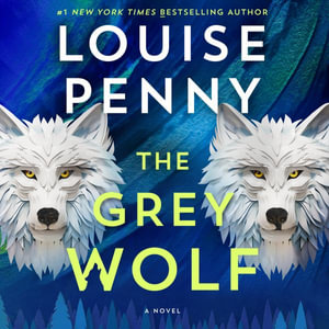 The Grey Wolf : Chief Inspector Gamache - Louise Penny