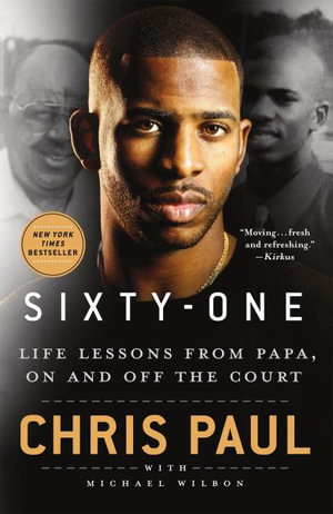 Sixty-One : Life Lessons from Papa, on and Off the Court - Chris Paul