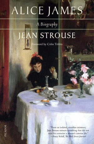 Alice James : A Biography - Jean Strouse