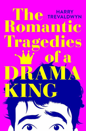 The Romantic Tragedies of a Drama King - Harry Trevaldwyn