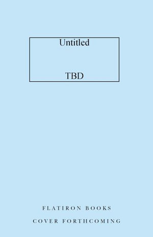 Untitled Flatiron Nonfiction April 2025 - Flatiron Author to Be Revealed Apr 2025