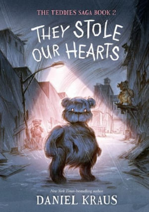 They Stole Our Hearts : The Teddies Saga, Book 2 - Daniel Kraus