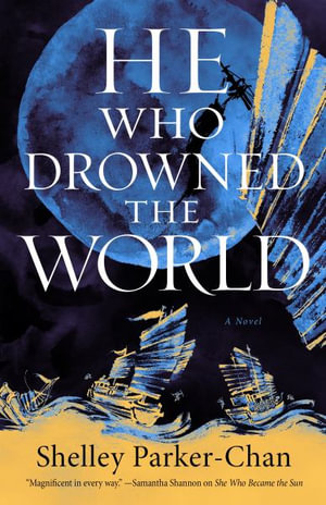 He Who Drowned the World : Radiant Emperor Duology - Shelley Parker-Chan