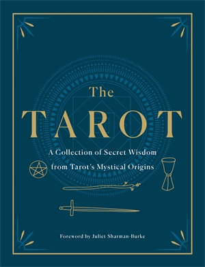 The Tarot : A Collection of Secret Wisdom from Tarot's Mystical Origins - F. Homer Curtiss