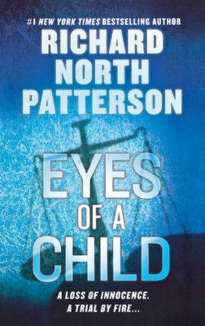 Eyes of a Child : A Thriller - RICHARD NORTH PATTERSON