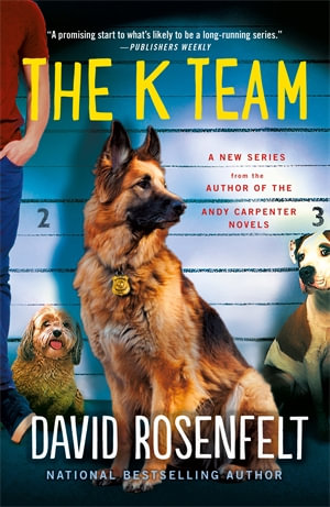 The K Team : K Team Novels - David Rosenfelt