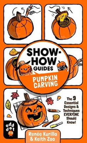 Pumpkin Carving : The 9 Essential Designs & Techniques Everyone Should Know! - Renée Kurilla