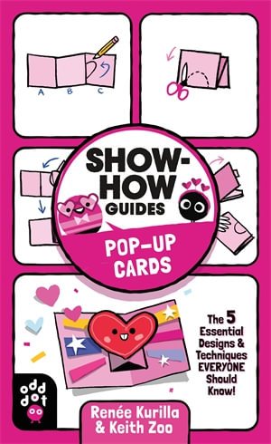 Show-How Guides: Pop-Up Cards : The 5 Essential Designs & Techniques Everyone Should Know! - Renée Kurilla