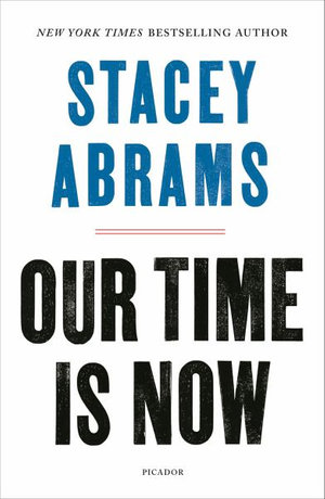 Our Time Is Now : Power, Purpose, and the Fight for a Fair America - Stacey Abrams