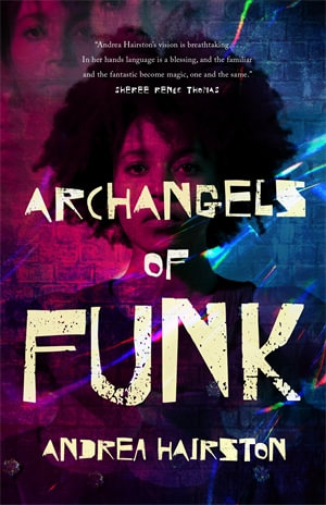 Archangels of Funk - Andrea Hairston