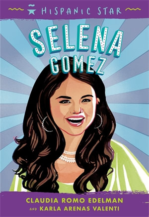 Hispanic Star : Selena Gomez - Claudia Romo Edelman